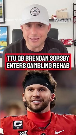 Texas Tech QB Brendan Sorsby has checked into rehab for gambling addiction | 3 & Out
