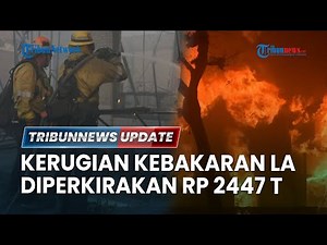 🔴 LIVE: Kebakaran Hebat Los Angeles Diperkirakan Sebabkan Kerugian Mencapai Rp 2447 Ribu Triliun