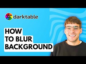 How to Blur Background in Darktable [2025 Guide]