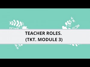 Teacher Roles. Teaching Knowledge Test (TKT). Module 3