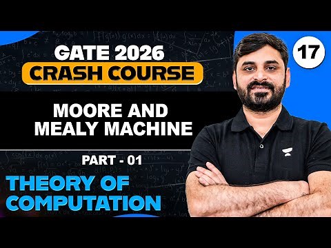 Theory of Computation 17 | Moore and Mealy Machine | TOC by Ankit Doyla Sir | GATE 2026