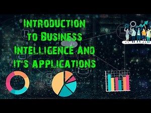 Introduction to Business Intelligence and it's applications