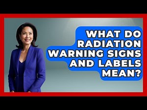 What Do Radiation Warning Signs And Labels Mean? - How It Comes Together