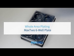 MaxTwo 6-Well Plate Whole Area Plating Protocol