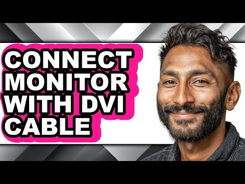How to Connect Monitor with Dvi Cable - Full Guide