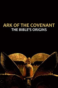 Ark of the Covenant: The Bible’s Origins - Movie