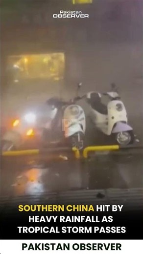 Southern China Battered by Heavy Rain as Tropical Storm Sweeps Through | Pakistan Observer