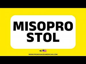 How to Pronounce MISOPROSTOL (Correctly & Confidently)