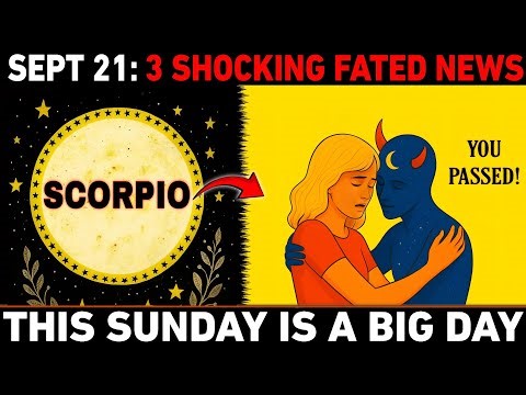 Scorpio ♏ September 21, 2025: 3 Shocking Fated News That Will Unlock Wealth, Love & Destiny Changes!