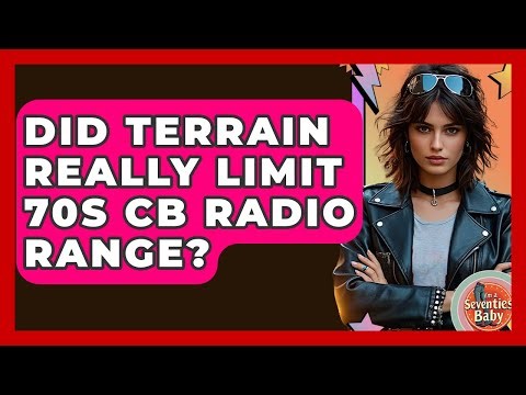 Did Terrain Really Limit 70s CB Radio Range? - I'm a 70s Baby