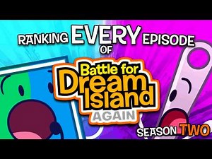 Ranking EVERY EPISODE of Battle For Dream Island AGAIN (Season 2 Remaster)