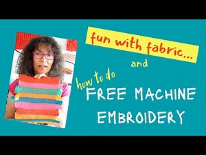 Free Machine Embroidery Tutorial, without a hoop with lots of Colourful Fabrics!