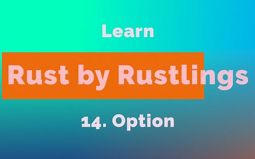 14. 通过 Rustlings 快速学习 Rust Option