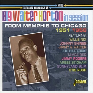Big Walter Horton - The Blues Harmonica Of Big Walter Horton - From Memphis To Chicago - 1951-1956