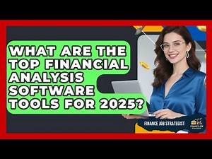 What Are the Top Financial Analysis Software Tools for 2025? - Finance Job Strategist