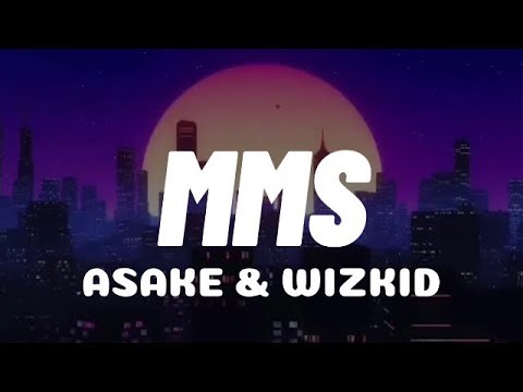 Asake & Wizkid - MMS (Official Lyrics Video)