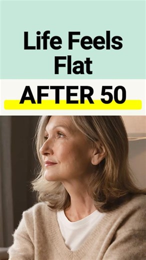 Life Feels Flat After 50? Here’s Why