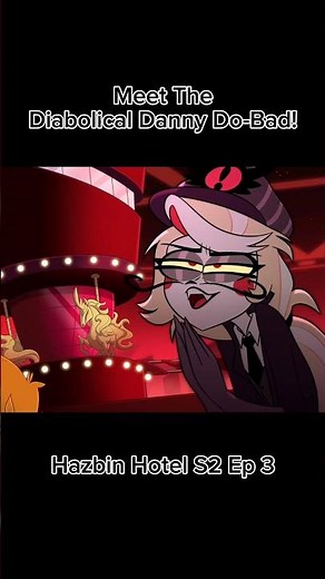 Meet "The Diabolical Danny Do-Bad!" by Charlie Morningstar [Hazbin Hotel S2] #hazbinhotel #edit