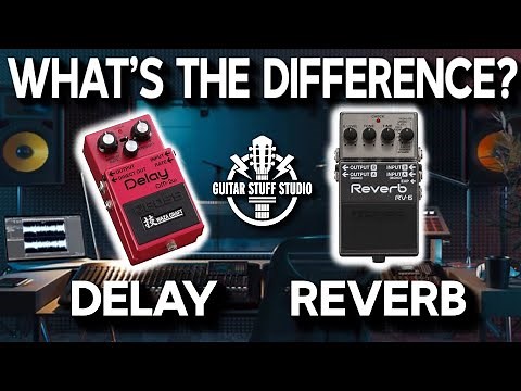 What's the difference between Delay and Reverb Pedals?