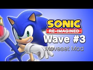 Sonic Re-Imagined (SSBU Moveset Mod) Wave 3