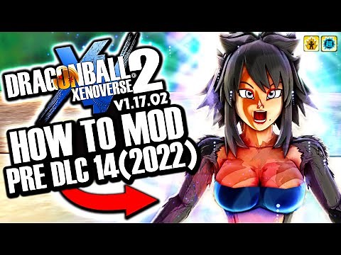 (Pre DLC 14 2022) How To Mod Xenoverse 2 EASY ANY DLC - Fix Problems ANY VERSION (Update 1.17.2)