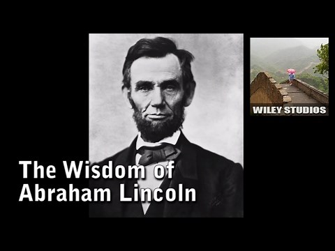 The Wisdom of Abraham Lincoln - Famous Quotes