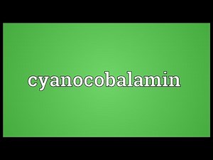 Cyanocobalamin Meaning