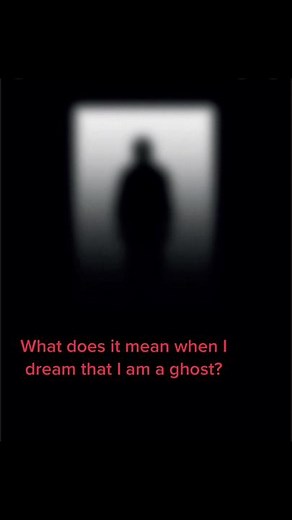 Understanding Dreams of Being a Ghost