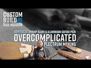 How to OVERCOMPLICATE Plectrum Making | Dovetailed Swamp Kauri & Aluminium Guitar Pick