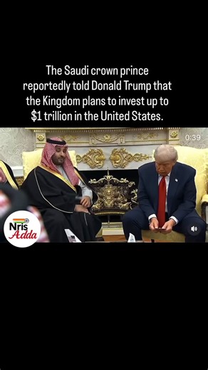 Nris_Adda on Instagram: "The Saudi crown prince reportedly told Donald Trump that the Kingdom plans to invest up to $1 trillion in the United States."