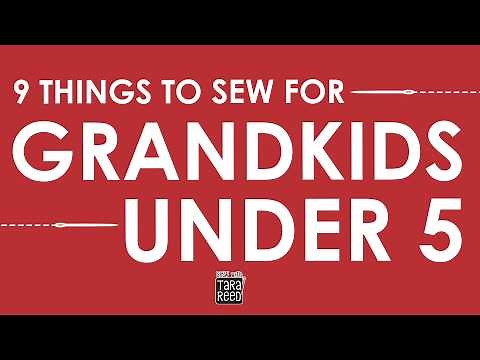 9 Things to Sew for Grandkids Under the Age of 5