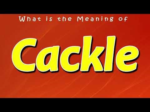 What is the Meaning of Cackle