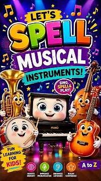 Musical Instruments Spelling for Kids 🎵 | Learn Piano, Guitar, Drum & More! #KidsMusic #KidsLearning