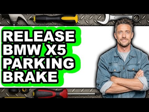 How To Release BMW X5 Parking Brake - Full Guide