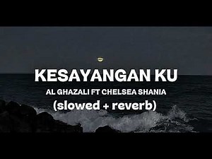 Kesayangan ku - Al ghazali ft chelsea shania (slowed + reverb) #lyrics