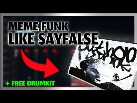 HOW to MEME FUNK like SAYFALSE + FREE DRUMKIT!