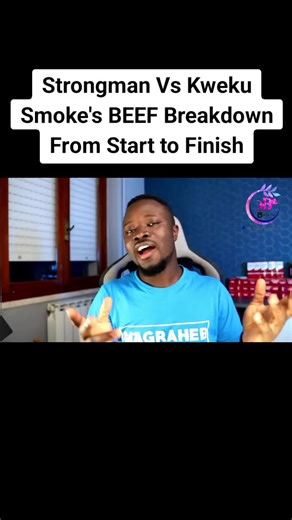 Strongman Vs Kweku Smoke Beef Breakdown