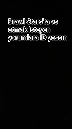 brawl stars ta vs atmak isteyen yorumlara ıd yazsın