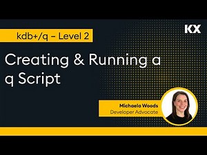 Fundamentals | Creating & Running a q Script in kdb | Hands on