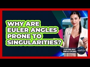 Why Are Euler Angles Prone To Singularities?