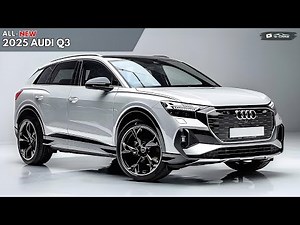 2025 AUDI Q3 Unveiled - The New Generation !!