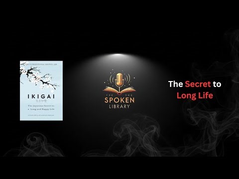 Ikigai – Full English Audiobook | Find Your Purpose & Meaning in Life | THE SPOKEN LIBRARY