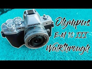 Olympus E-M10 III Walkthrough