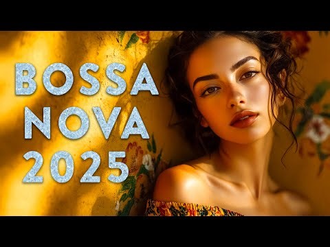 Top 99 Hits Bossa Nova Chill 2025 – Best Bossa Nova Covers Of Popular Songs 2025