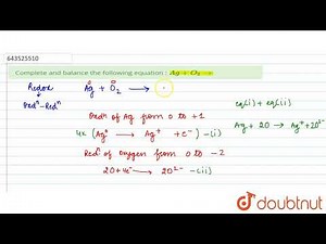 Complete and balance the following equation : Ag +O_2to | 10 | METALLURGY | CHEMISTRY | ICSE | ...