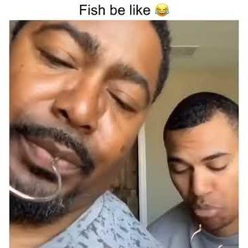 Fish Be Like Meme