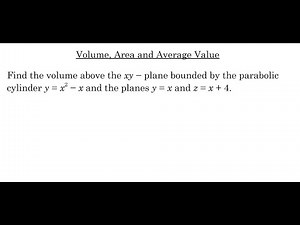 Volume, Area and Average Value using Double Integrals