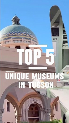 Top 5 Unique Museums in Tucson, Arizona