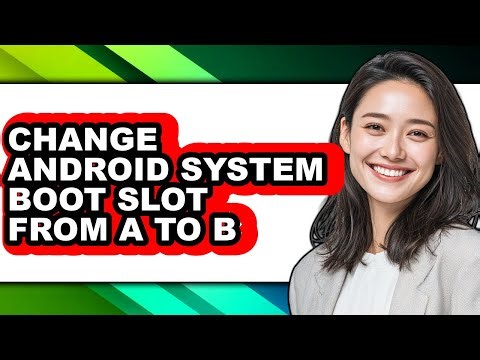 How to Change Android System Boot Slot from a to B (only Way)