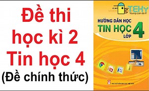 Tổng hợp đề thi tin học lớp 4 học kỳ 1 và kỳ 2 có đáp án